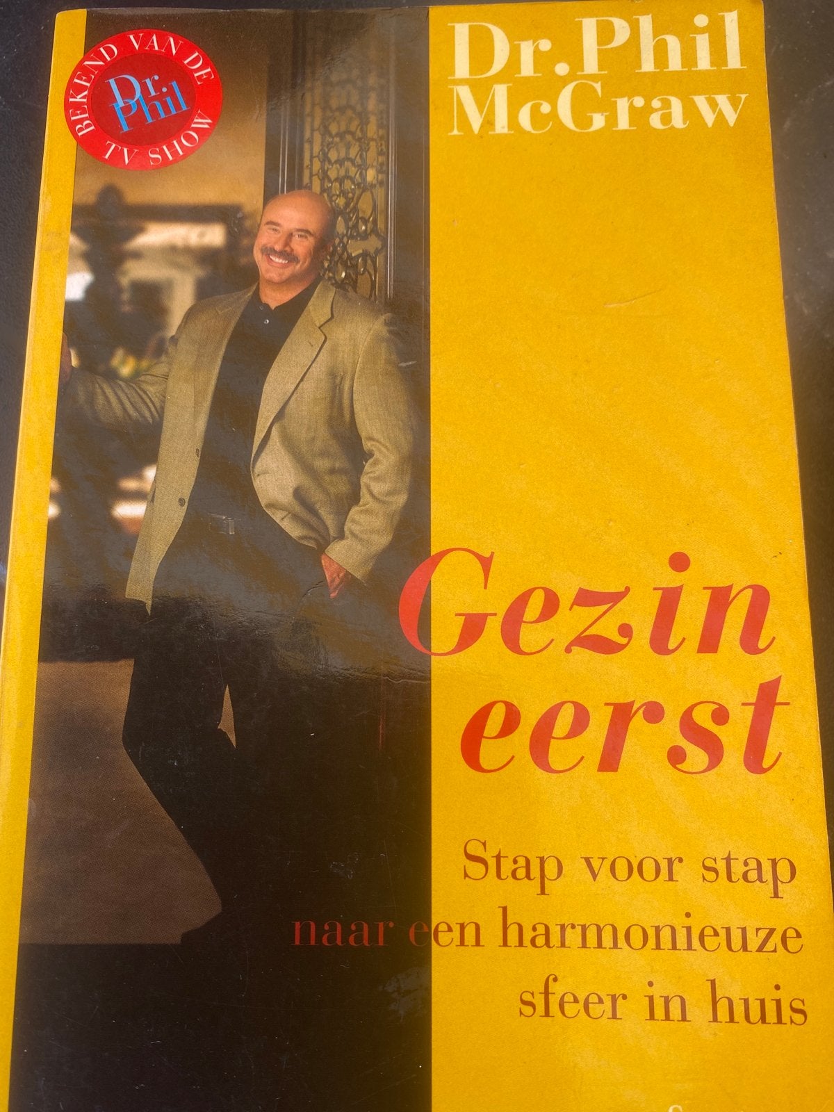 Dr. Phil McGraw - Gezin eerst: Harmonie in huis, Boeken, Zwangerschap en Opvoeding, Ophalen of Verzenden, Gelezen, Opvoeding tot 6 jaar