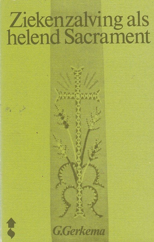 Ziekenzalving als helend Sacrament - G. Gerkema, Gelezen, G. Gerkema, Christendom | Protestants, Ophalen of Verzenden