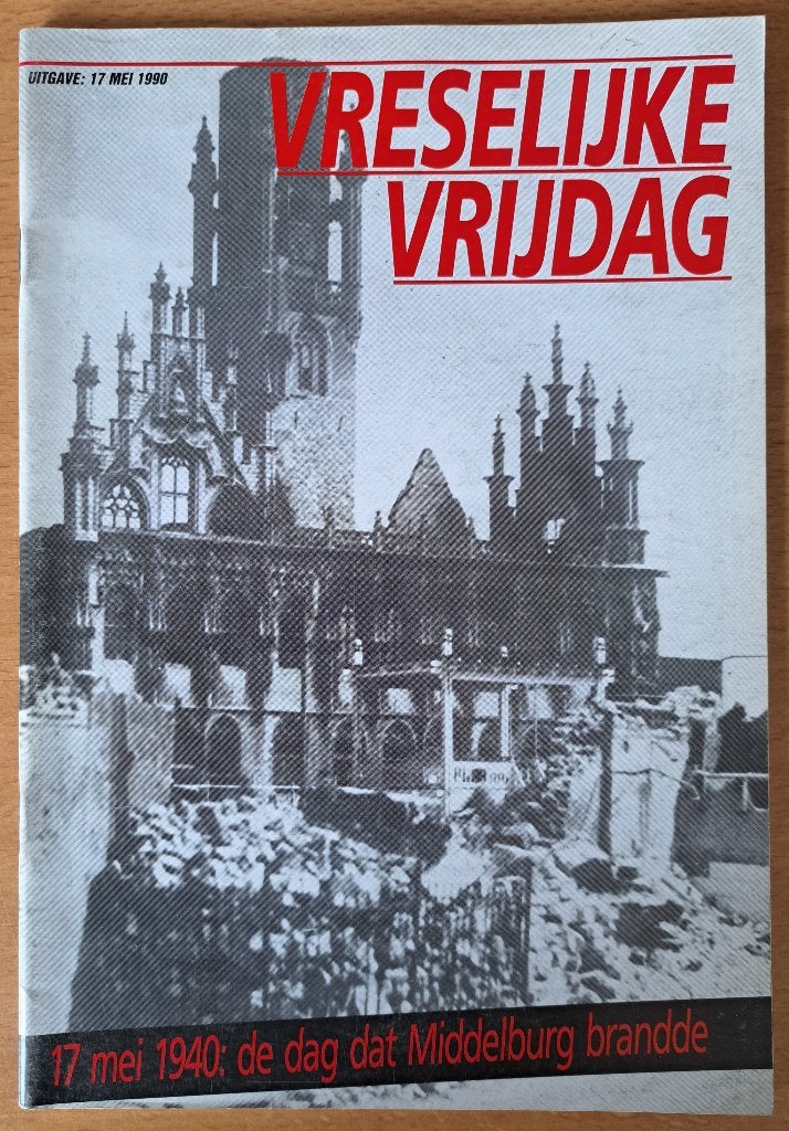 Vreselijke Vrijdag: 17 mei 1940 Middelburg brandde, Ophalen of Verzenden, Algemeen, Tweede Wereldoorlog, Gelezen