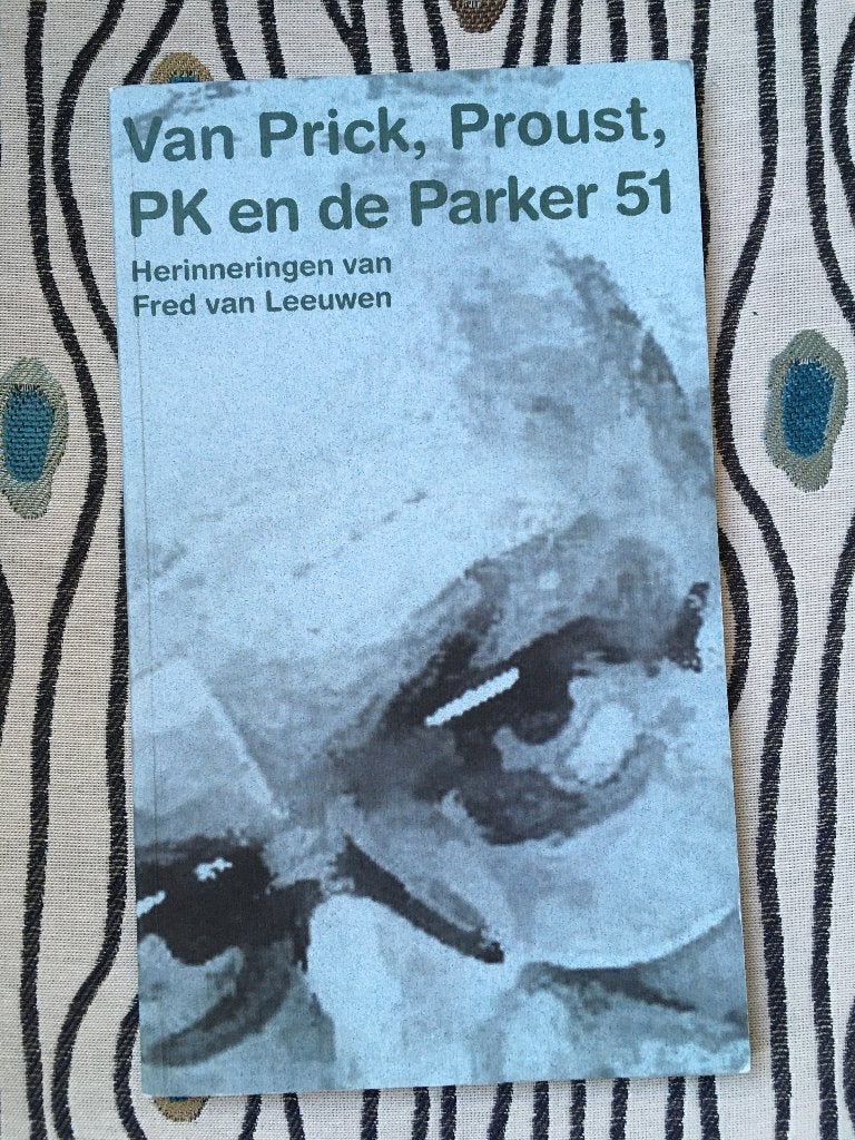 Van Prick, Proust PK en de Parker 51 , Fred van Leeuwen, Ophalen of Verzenden, Gelezen