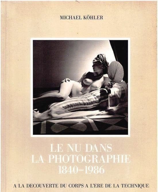 Michael Kohler Le nu dans la photographie 1840-1986, Boeken, Verzenden, Zo goed als nieuw, Fotografen