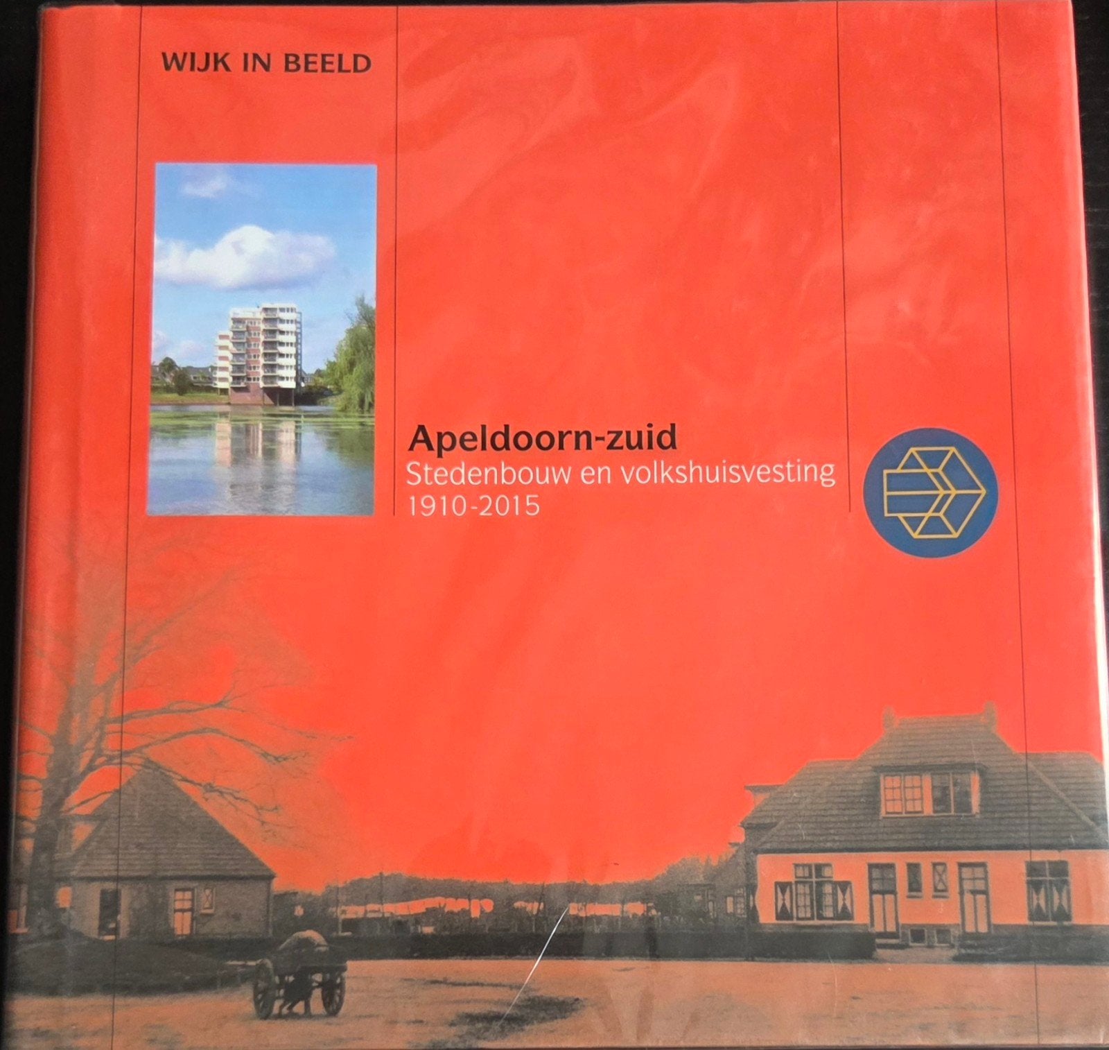 Apeldoorn-zuid: Stedenbouw en volkshuisvesting 1910-2015, Ophalen of Verzenden, 20e eeuw of later, Zo goed als nieuw, Hugo Diddens, Henry Huiskamp, Huub Ummels & Harry Vos