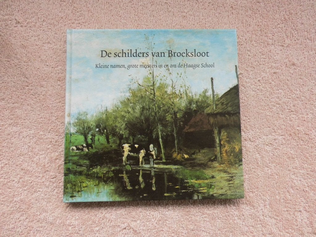 De schilders van Broeksloot - De Haagse School, Onbekend, Ophalen of Verzenden, Zo goed als nieuw, Schilder- en Tekenkunst