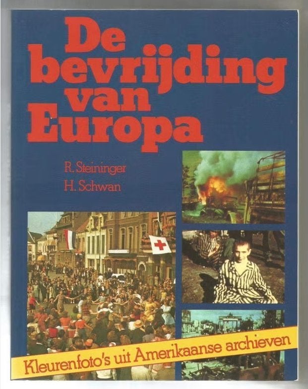De bevrijding van Europa - R. Steininger, H. Schwan, Ophalen of Verzenden, Tweede Wereldoorlog, Nieuw, Overige onderwerpen
