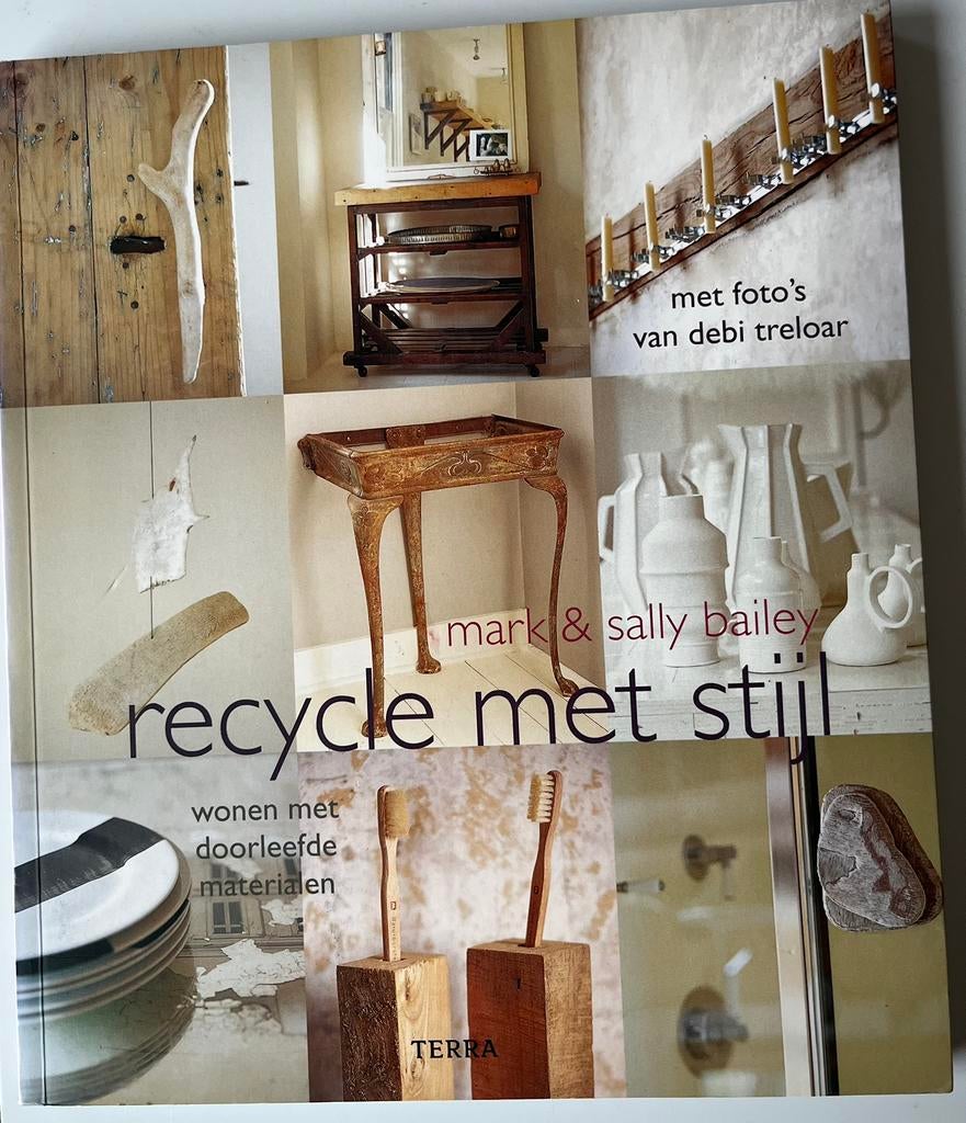 Mark Baily - Recycle met stijl, Mark Baily; Sally Baily, Ophalen of Verzenden, Zo goed als nieuw, Interieur en Design