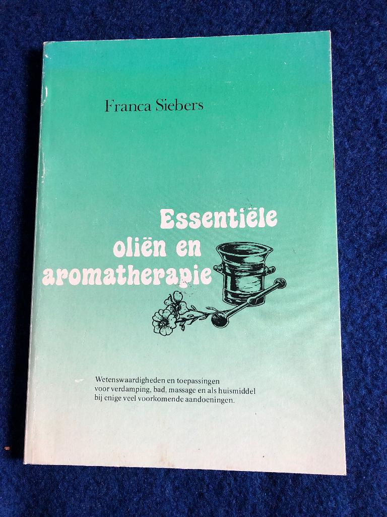 Franca Siebers - Essentiële oliën en aromatherapie, Boeken, Ophalen of Verzenden, Zo goed als nieuw