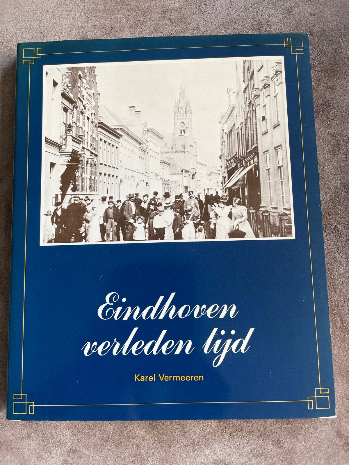 Eindhoven Verleden Tijd - Karel Vermeeren, Ophalen of Verzenden, 20e eeuw of later, Gelezen