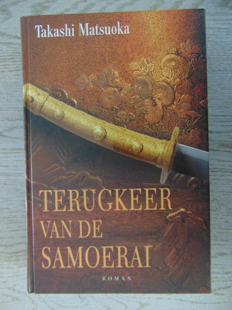 Terugkeer van de Samoerai - Takashi Matsuoka boek hardcover, Ophalen of Verzenden, Zo goed als nieuw, Takashi Matsuoka