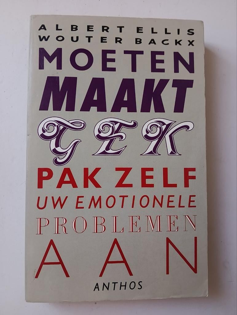Albert Ellis Wouter Backx - Moeten maakt gek, Wouter Backx; Albert Ellis, Ophalen of Verzenden, Ontwikkelingspsychologie, Zo goed als nieuw