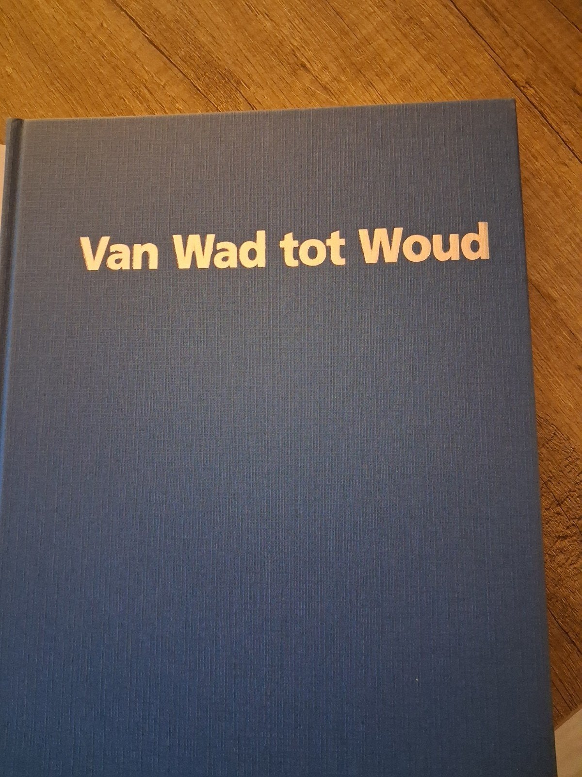 Van Wad tot Woud: Natuurgebieden in Fryslân, Boeken, Ophalen of Verzenden, Zo goed als nieuw, Natuur algemeen, Staatsbosbeheer