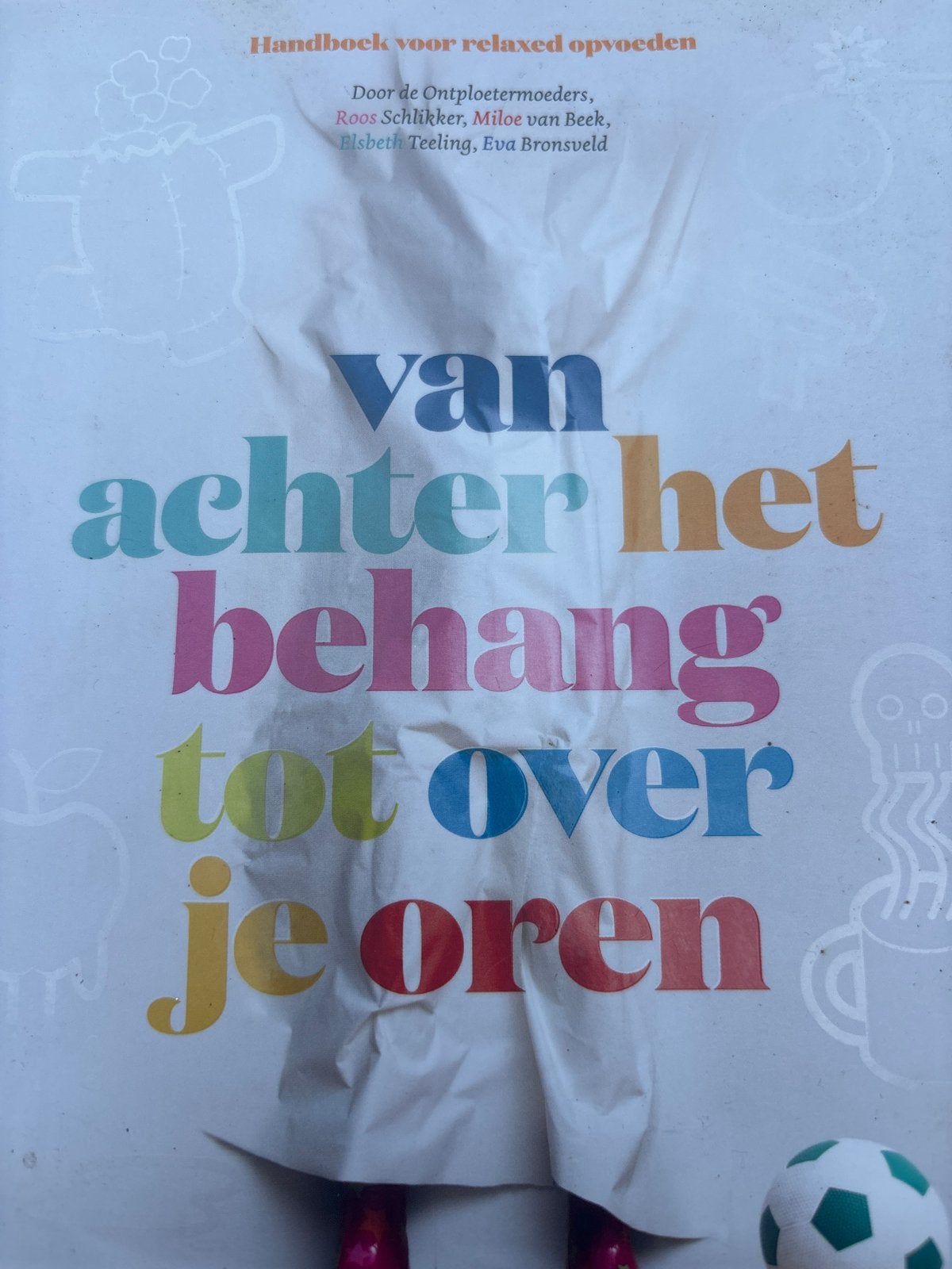 Handboek voor relaxed opvoeden: Van achter het behang tot ov, Ophalen of Verzenden, Gelezen, Opvoeding tot 6 jaar