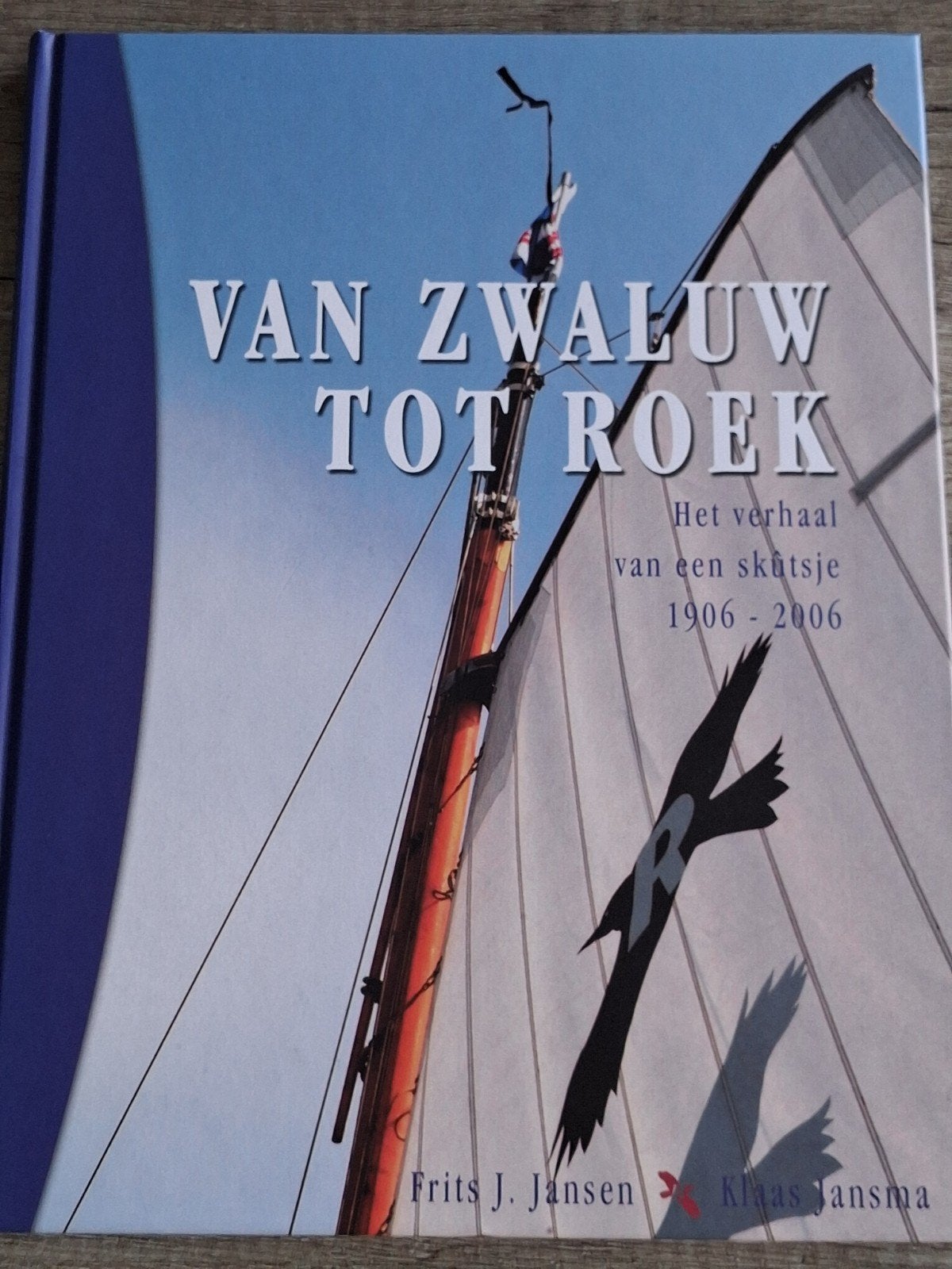 Van Zwaluw tot Roek - Het verhaal van een skûtsje 1906-2006, Ophalen, Zo goed als nieuw, Frits J. Jansen, Klaas Jansma, Nederland