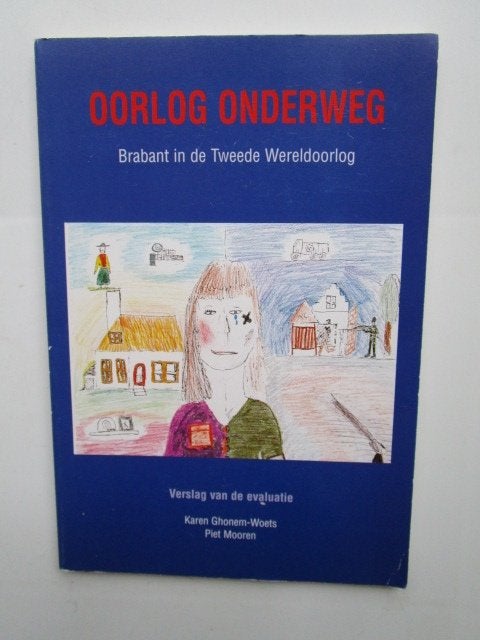 Oorlog onderweg. Brabant in de tweede wereldoorlog. Verslag., Boeken, Karen ghonem - woets. Piet mooren., Overige onderwerpen