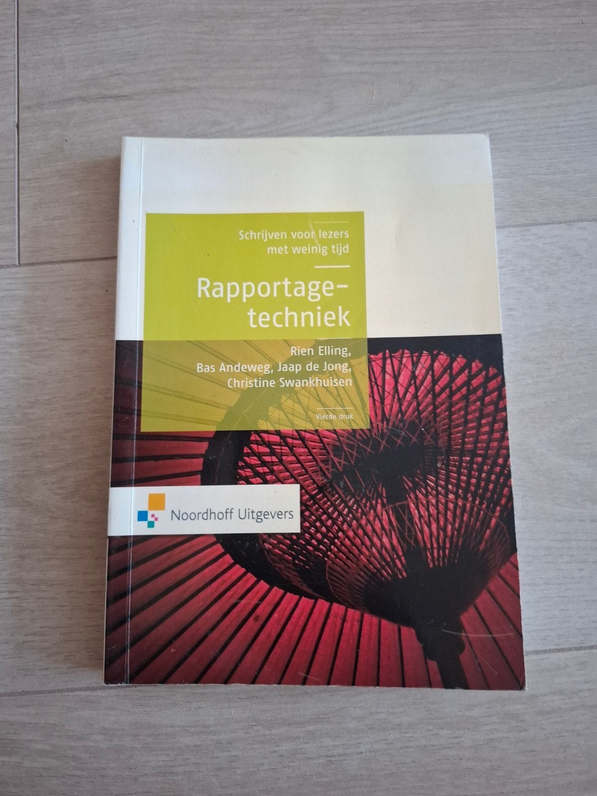 Rapportagetechniek - Schrijven voor lezers met weinig tijd, HBO, Ophalen, Gelezen, Rien Elling, Bas Andeweg, Jaap de Jong, Christine Swankhuisen