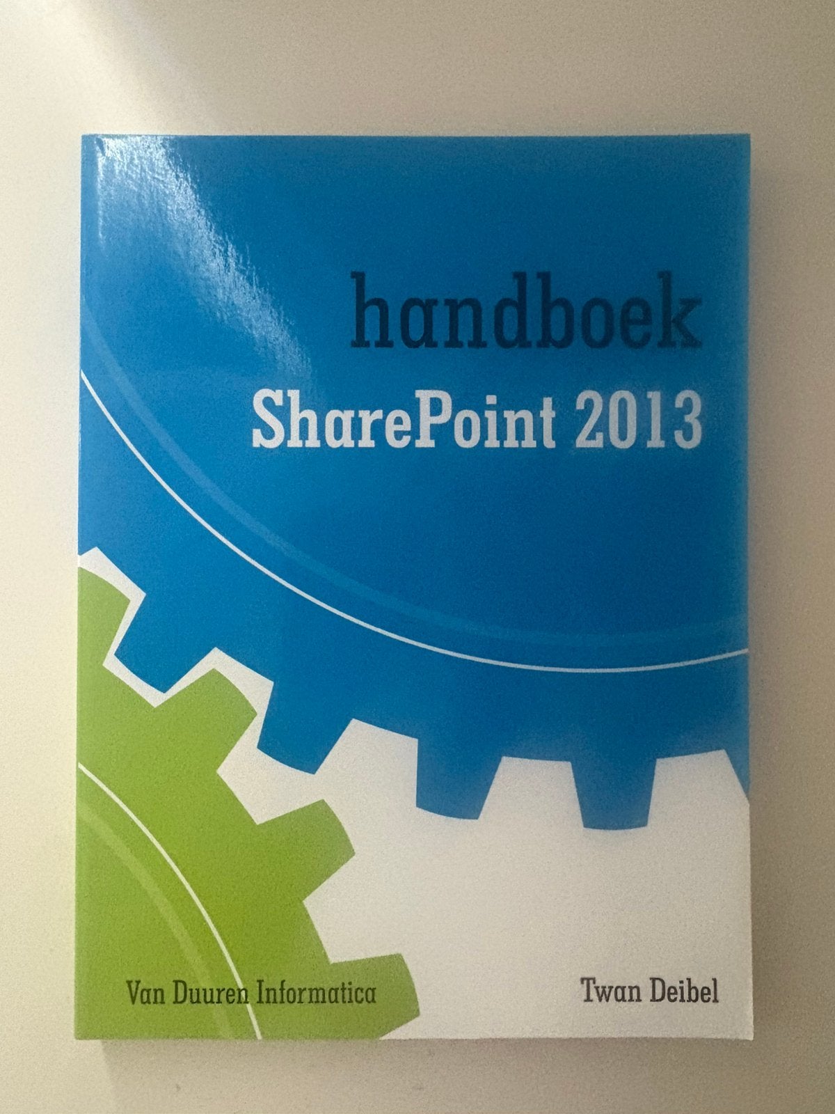 Handboek SharePoint 2013 - Twan Deibel, Boeken, Ophalen of Verzenden, Zo goed als nieuw, Twan Deibel, Internet of Webdesign