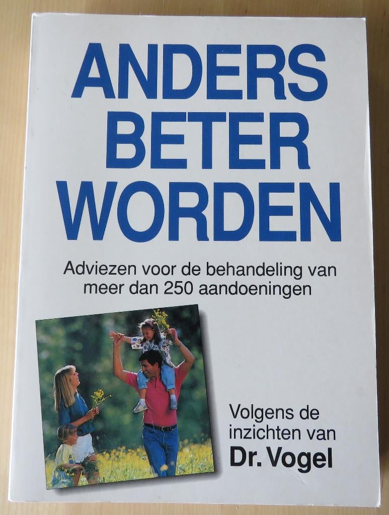 Anders beter worden - Volgens de inzichten van A. Vogel, Ophalen, Gelezen, Gezondheid en Conditie, Dr. Vogel