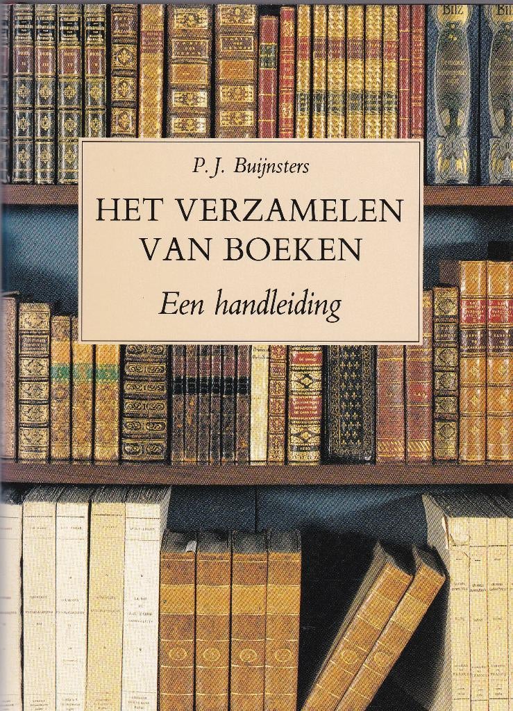 Het verzamelen van boeken - P.J. Buijnsters, Ophalen of Verzenden, Zo goed als nieuw, Overige onderwerpen