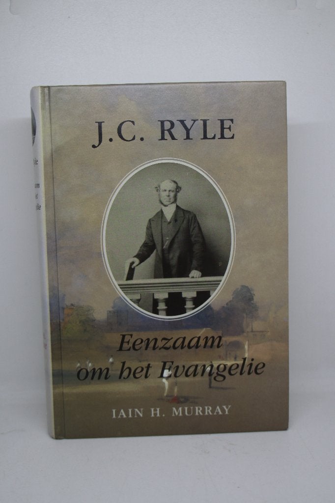 J.C. Ryle, Eenzaam om het Evangelie - Iain H. Murray, Ophalen of Verzenden, Gelezen