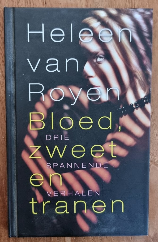 Bloed, zweet en tranen - Heleen van Royen - 3 verhalen ZGAN, Ophalen of Verzenden, Zo goed als nieuw, Heleen van Royen, Nederland