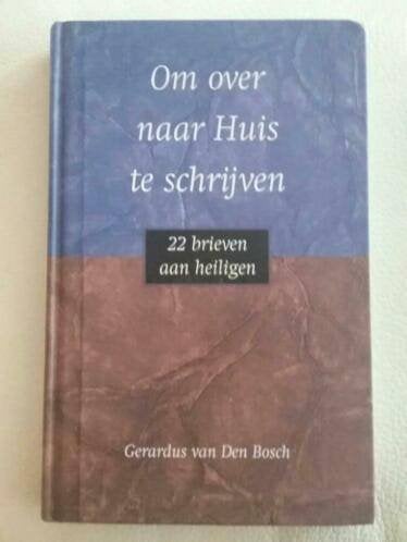 Om over naar huis te schrijven / Gerardus van Den Bosch, Boeken, Ophalen, Zo goed als nieuw, Gerardus van den Bosch, Christendom | Katholiek