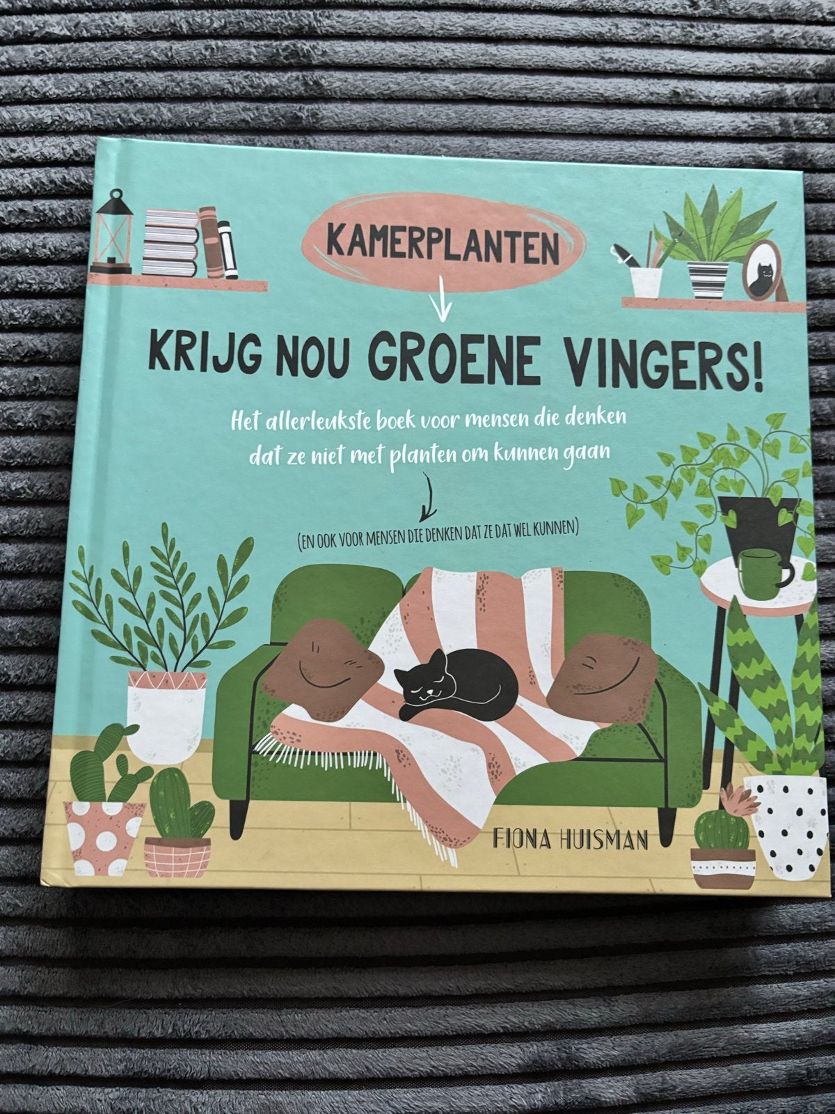 Kamerplanten: Krijg Nou Groene Vingers! Fiona Huisman, Ophalen of Verzenden, Zo goed als nieuw, Kamerplanten