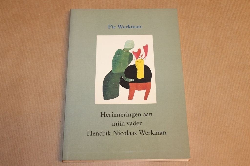 Herinneringen aan mijn Vader H.N. Werkman — door Dochter Fie, Ophalen of Verzenden, Gelezen
