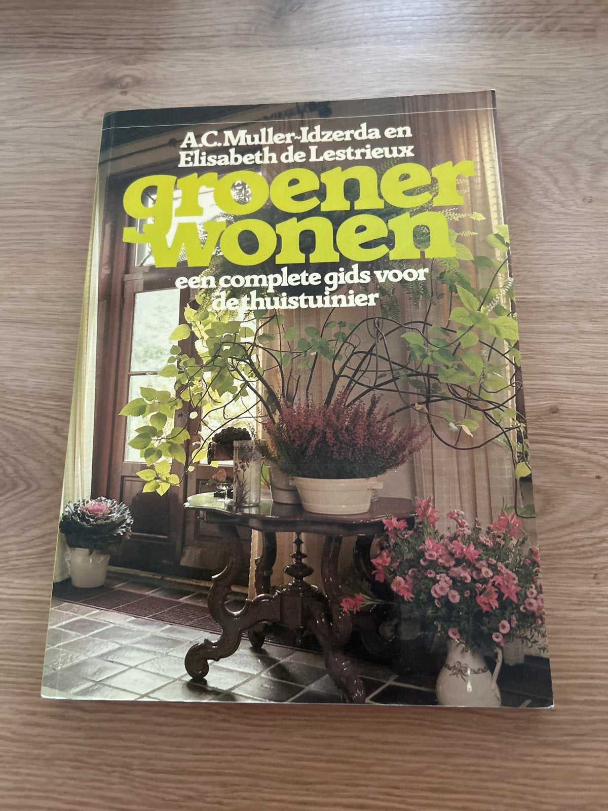 Groener Wonen: Complete Gids voor de Thuistuinier, Ophalen of Verzenden, Zo goed als nieuw, Kamerplanten