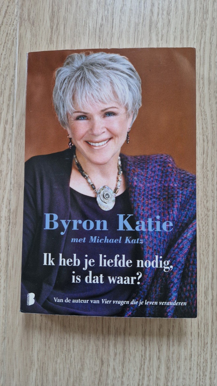 Byron Katie - Ik heb je liefde nodig, is dat waar?, Ophalen of Verzenden, Gelezen