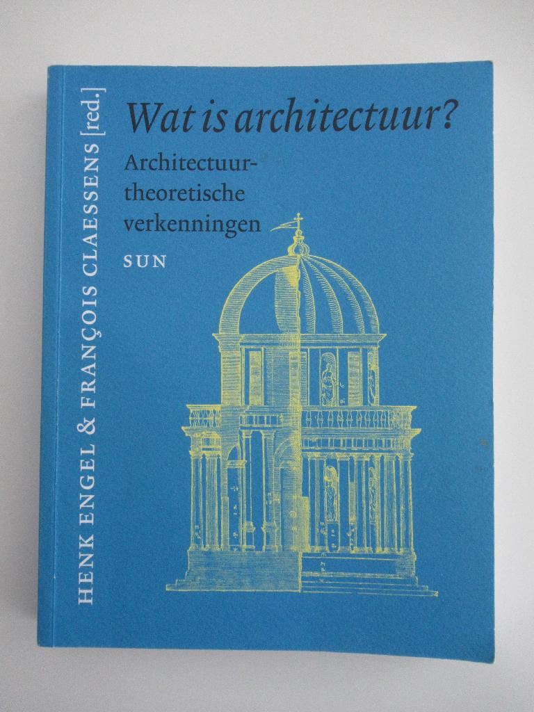 Wat is architectuur?, Boeken, Francois Claessens & Henk Engel, Ophalen of Verzenden, Alpha, WO