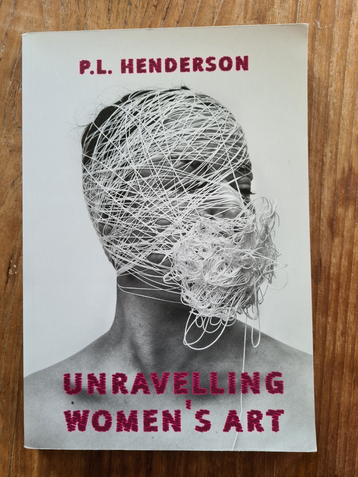 Unravelling Women's Art - P.L. Henderson, Ophalen of Verzenden, Zo goed als nieuw, Overige onderwerpen