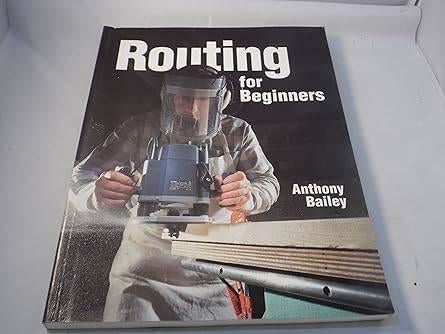 Routing for Beginners., Houtbewerking, Ophalen of Verzenden, Zo goed als nieuw, Anthony Bailey