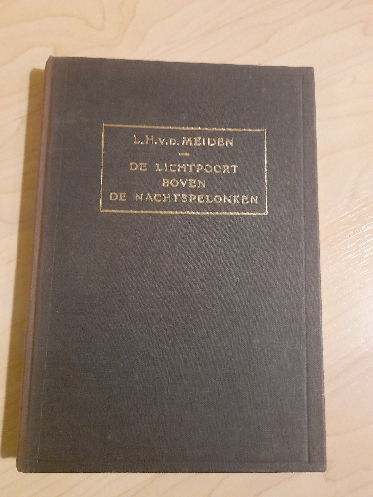 DE LICHTPOORT BOVEN DE NACHTSPELONKEN  LH vd Meiden, Ophalen of Verzenden, Gelezen