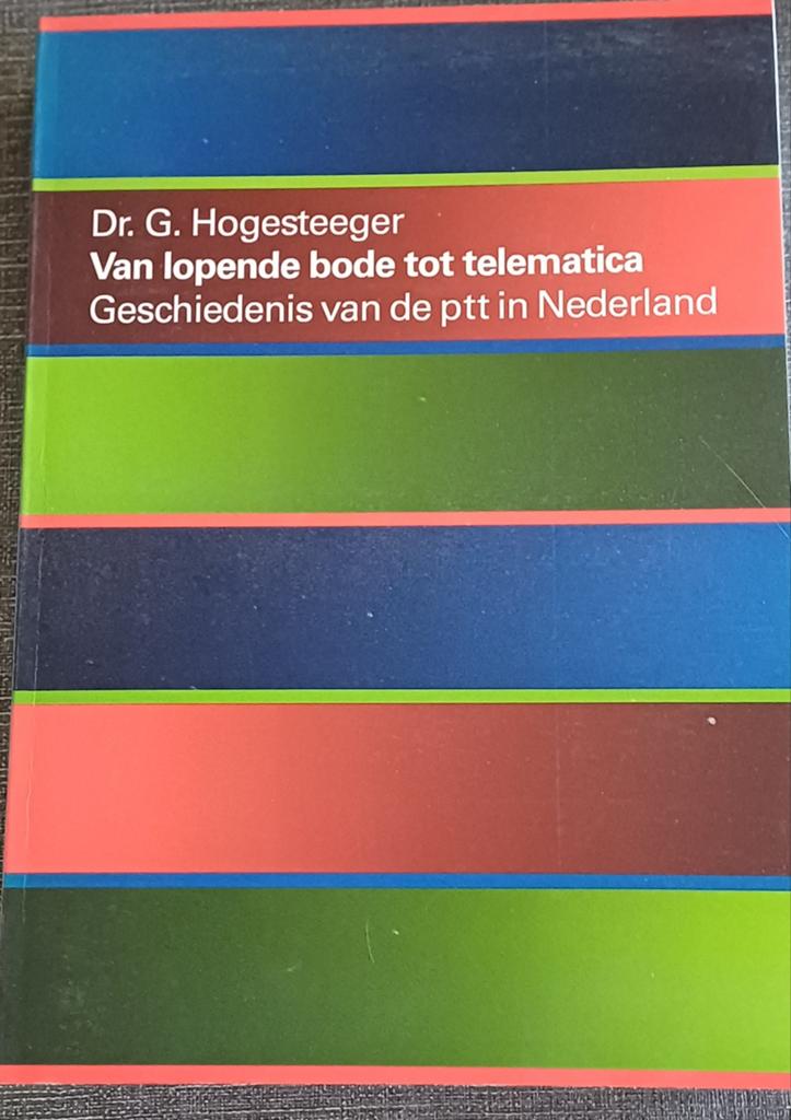 Van lopende bode tot telematica - Geschiedenis PTT, Boeken, Ophalen of Verzenden, 20e eeuw of later, Zo goed als nieuw, Dr. G. Hogesteeger