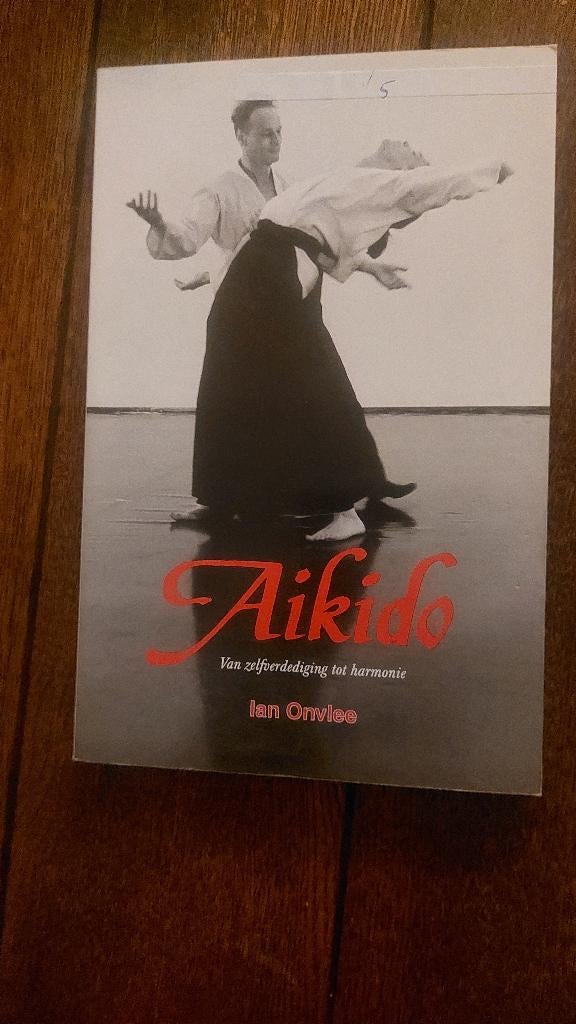 AIKIDO,  Van zelfverdediging  tot harmonie Ian Onvlee, Ophalen of Verzenden, Zo goed als nieuw, Overige sporten
