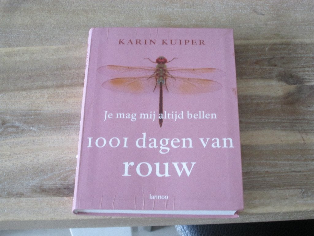 Je mag mij altijd bellen: 1001 dagen van rouw - Karin Kuiper, Boeken, Psychologie, Karin Kuiper, Ophalen of Verzenden, Zo goed als nieuw