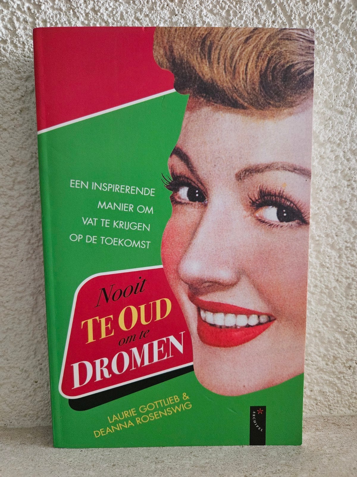 Nooit te oud om te dromen - Laurie Gottlieb, Ophalen of Verzenden, Zo goed als nieuw, Laurie Gottlieb & Deanna Rosenswig, Nederland