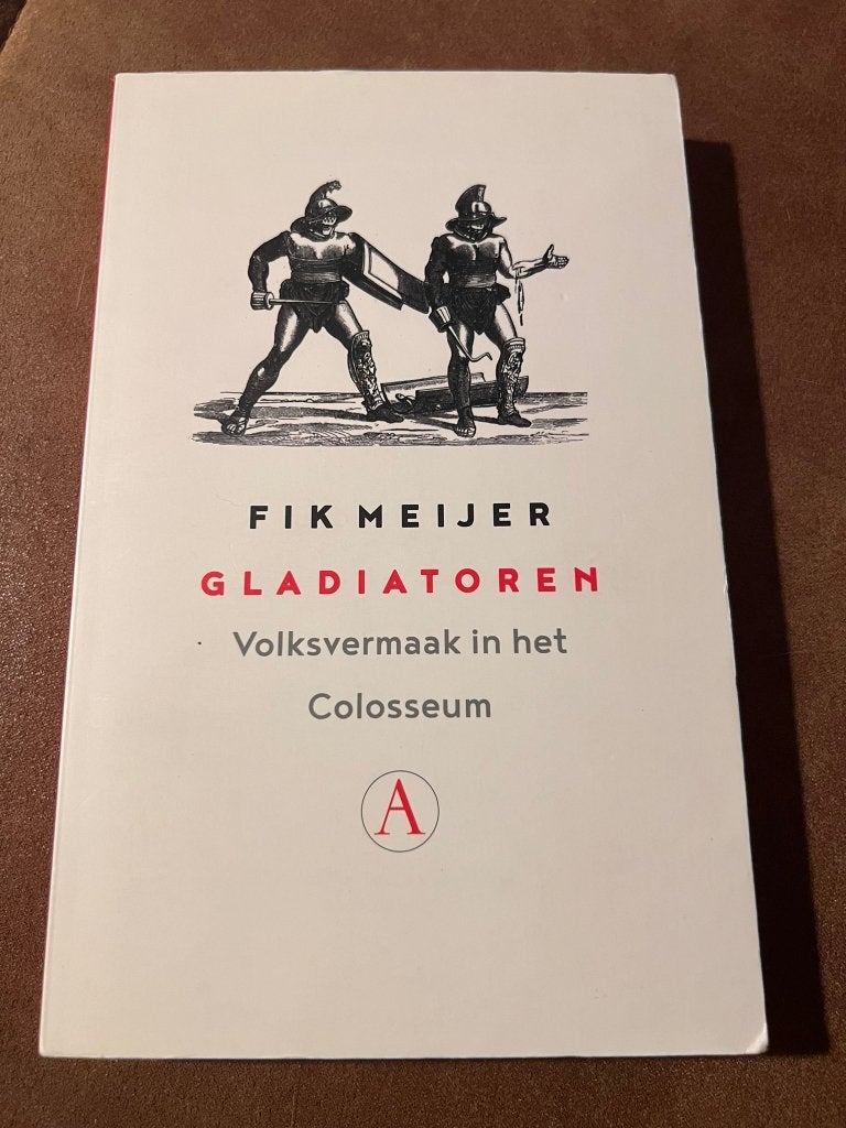 Gladiatoren, volksvermaak in het colosseum - Fik Meijer, Europa, Maatschappij en Samenleving, Zo goed als nieuw, Fik Meijer