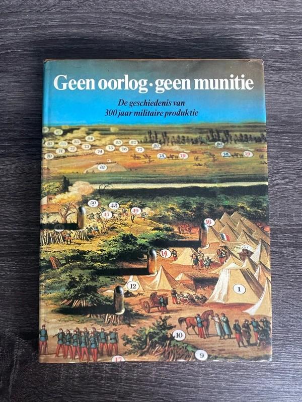 Geen oorlog, geen munitie - 300 jaar militaire productie, Boeken, Ophalen of Verzenden