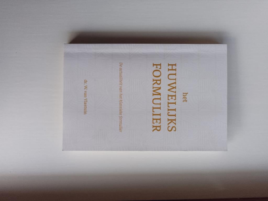 Het huwelijksformulier - dr. W. van Vlastuin, Boeken, Christendom | Protestants, Ophalen of Verzenden, Zo goed als nieuw, W. van Vlastuin