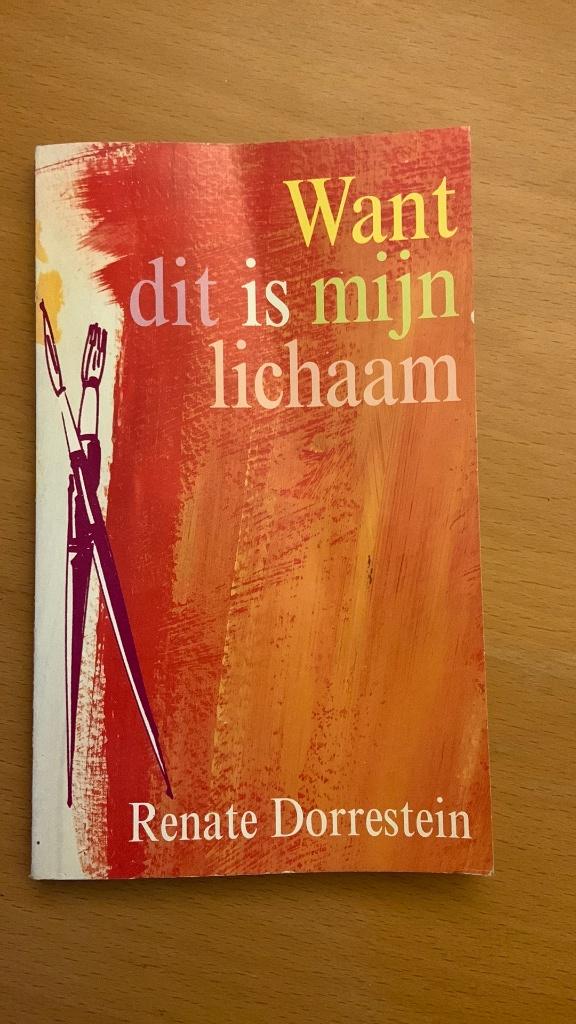 Renate Dorrestein - Want dit is mijn lichaam, Ophalen of Verzenden
