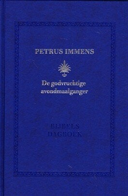 P. Immens: De Godvruchtige Avondmaalganger – Bijbels dagboek, Boeken, Christendom | Protestants, Ophalen of Verzenden, Zo goed als nieuw