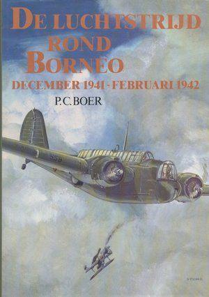 De Luchtstrijd rond Borneo. December 1941 - Februari 1942, Ophalen of Verzenden, 20e eeuw of later, Nieuw