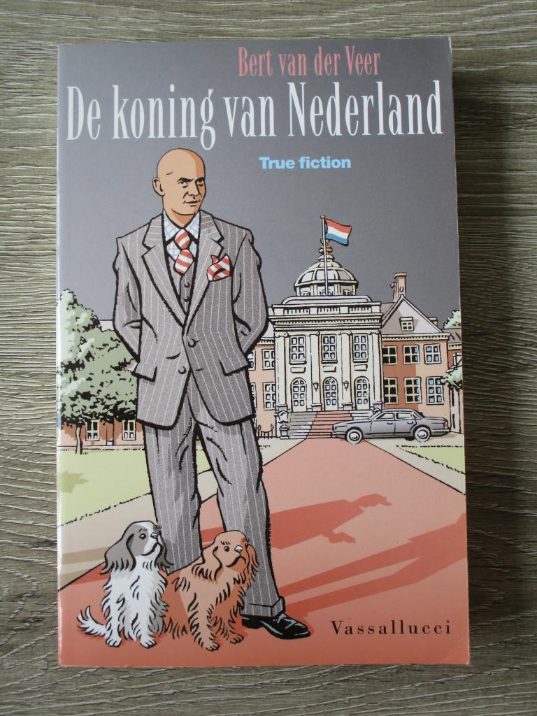 De koning van Nederland - Bert van der Veer, Ophalen of Verzenden, Gelezen, Nederland