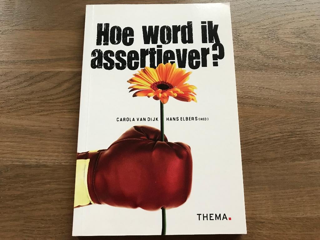 Hoe word ik assertiever - Carola van Dijk en Hans Elbers, Boeken, C. van Dijk / H. Elbers, Ophalen of Verzenden, Management, Zo goed als nieuw