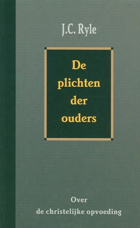.C. Ryle: De plichten der ouders., J.C. Ryle, Christendom | Protestants, Ophalen of Verzenden, Zo goed als nieuw