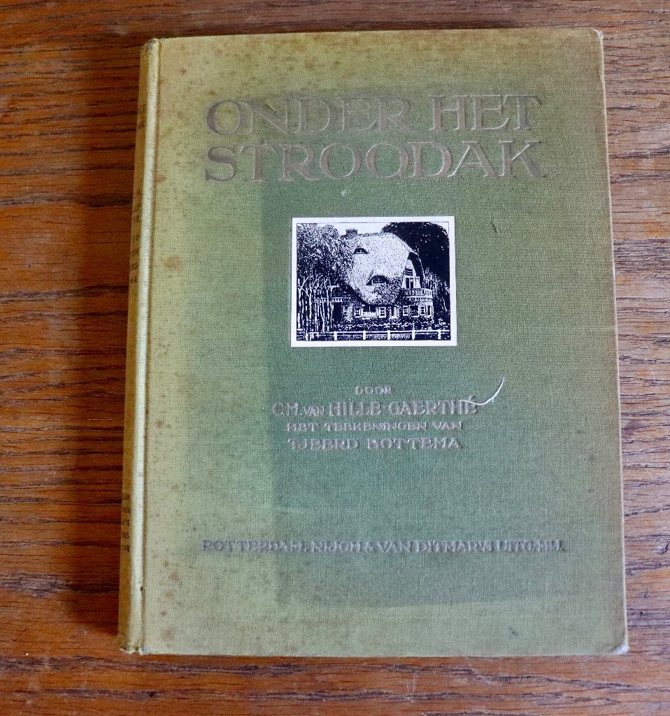 Onder het Stroodak - C.M. van Hille-Gaerthé. Zeldzaam 1915, Antiek en Kunst, Ophalen of Verzenden