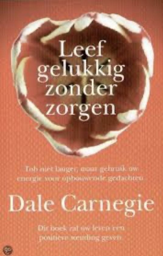 Leef gelukkig zonder zorgen - Dale Carnegie, Ophalen of Verzenden, Gelezen