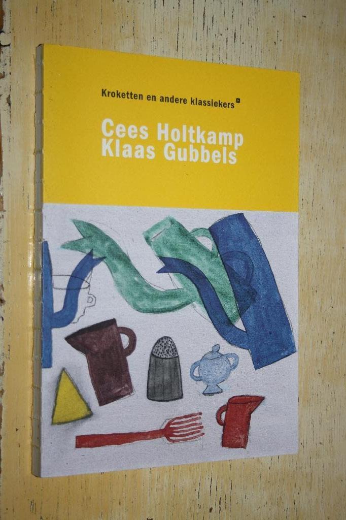 Klaas Gubbels Cees Holtkamp Kroketten en andere klassiekers, Ophalen of Verzenden, Zo goed als nieuw