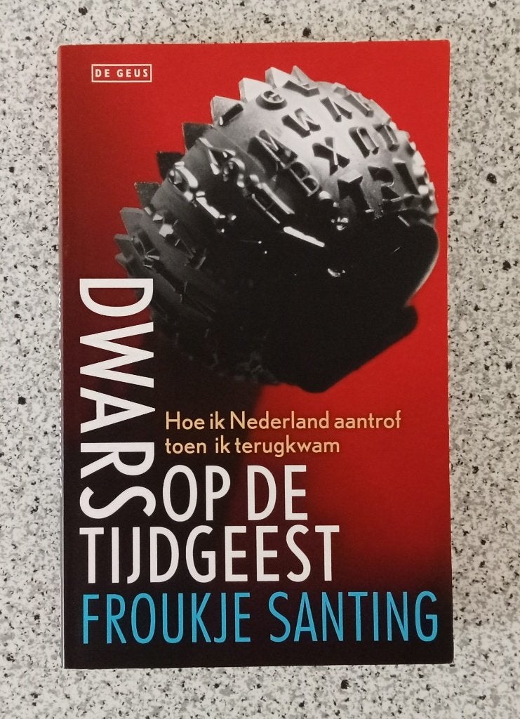 Santing, Froukje - Dwars op de tijdgeest / hoe ik Nederland, Verzenden, Gelezen, Nederland