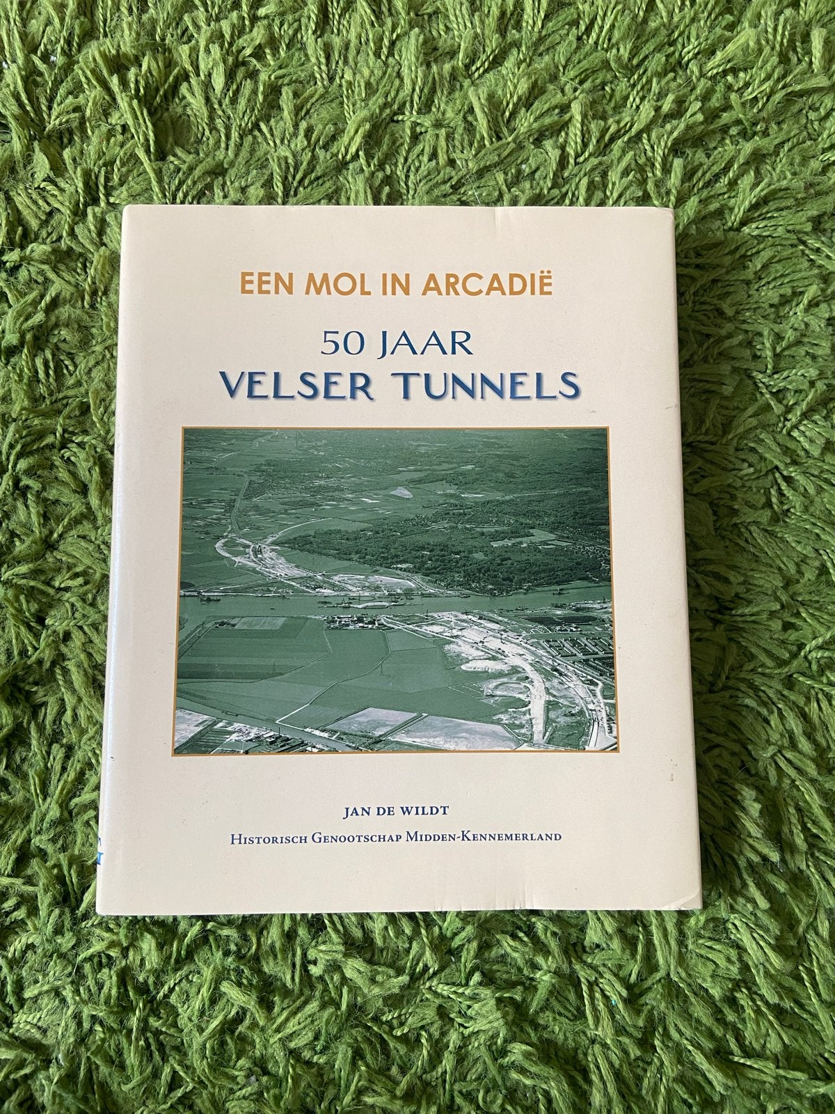 Een Mol in Arcadië: 50 Jaar Velser Tunnels - Jan de Wildt, Boeken, Ophalen of Verzenden, 20e eeuw of later, Zo goed als nieuw